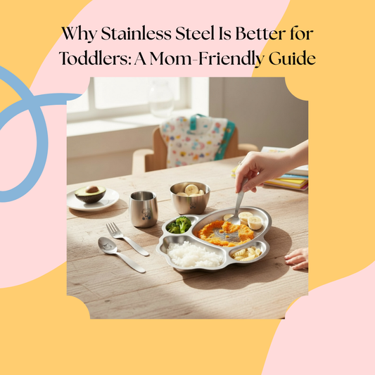 Why Stainless Steel Is Better for Toddlers: A Mom-Friendly Guide